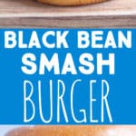 Black Bean Smash Burgers - She Likes Food